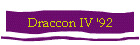 Draccon IV '92