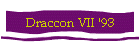 Draccon VII '93