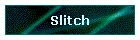 Slitch
